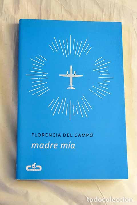 Libri di seconda mano: Madre m&iacute;a: Campo, Florencia del.- Campo, Florencia del