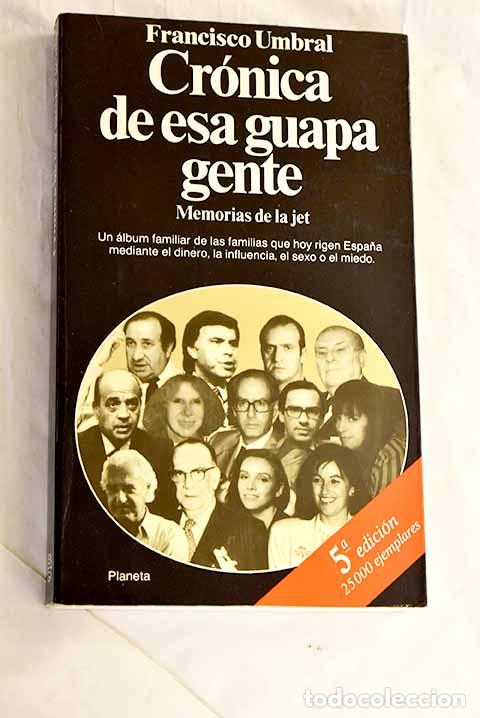 Libri di seconda mano: Cr&oacute;nica de esa guapa gente: memorias de la jet.- Umbral, Francisco