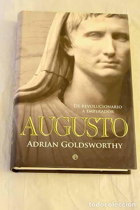Libros: Augusto: de revolucionario a emperador.- Goldsworthy, Adrian