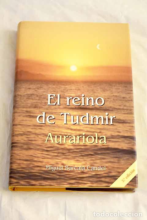 Libros: El reino de Tudmir, Aurariola.- Barcala Candel, Miguel