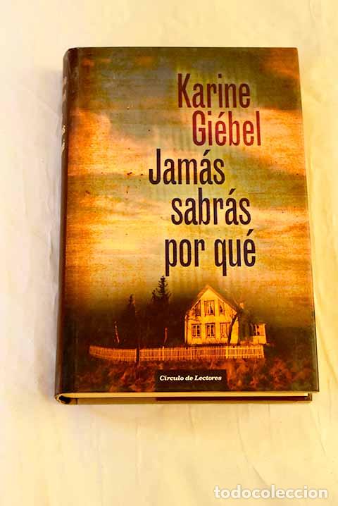Libros: Jam&aacute;s sabr&aacute;s por qu&eacute;.- Gi&eacute;bel, Karine