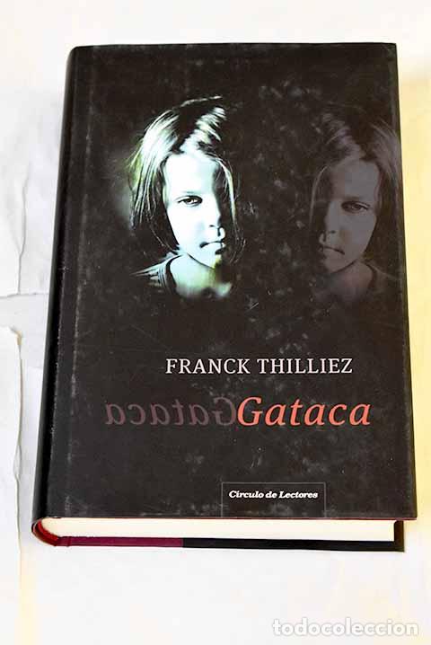 Libros: Gataca: Thilliez, Franck.- Thilliez, Franck