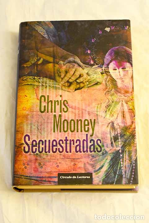 Libros: Secuestradas: Mooney, Chris.- Mooney, Chris