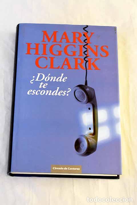 Libros: &iquest;D&oacute;nde te escondes?: Clark, Mary Higgins.- Clark, Mary Higgins