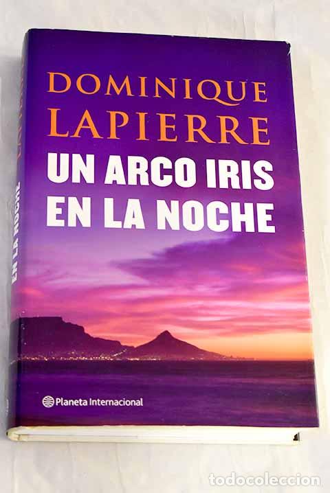 Livres: Un arco iris en la noche.- Lapierre, Dominique