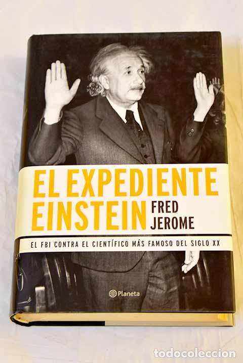 Livres: El expediente Einstein: el FBI contra el cient&iacute;fico m&aacute;s famoso del siglo XX.- Jerome, Fred