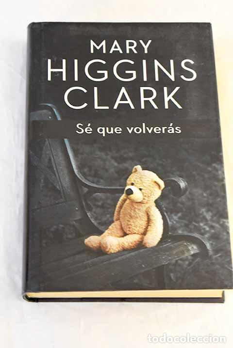 Livres: S&eacute; que volver&aacute;s: Clark, Mary Higgins.- Clark, Mary Higgins
