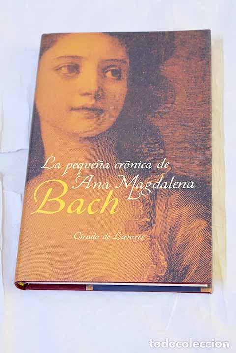 Livres: La peque&ntilde;a cr&oacute;nica de Ana Magdalena Bach.- Bach, Anna Magdalena