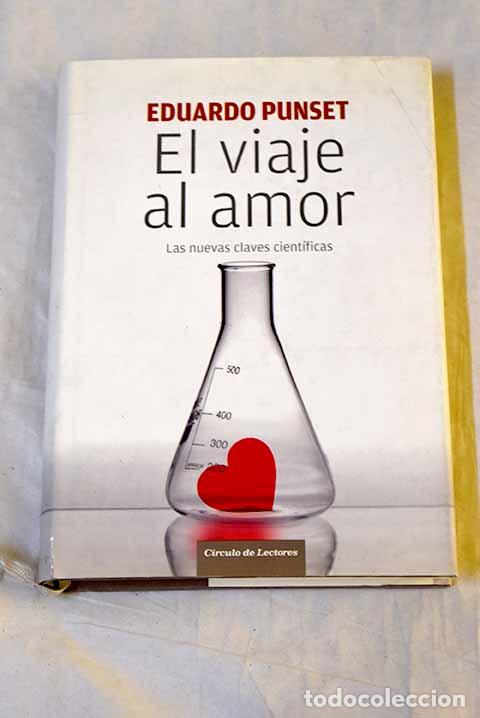 Libri di seconda mano: El viaje al amor: las nuevas claves cient&iacute;ficas.- Punset, Eduardo