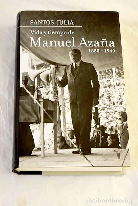 Libros: Vida y tiempo de Manuel Aza&ntilde;a (1880-1940).- Juli&aacute;, Santos