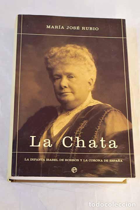 Libros: La Chata : la infanta Isabel de Borb&oacute;n y la corona de Espa&ntilde;a.- Rubio, Mar&iacute;a Jos&eacute;