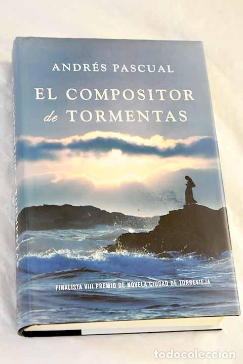 Libros: El compositor de tormentas.- Pascual, Andr&eacute;s