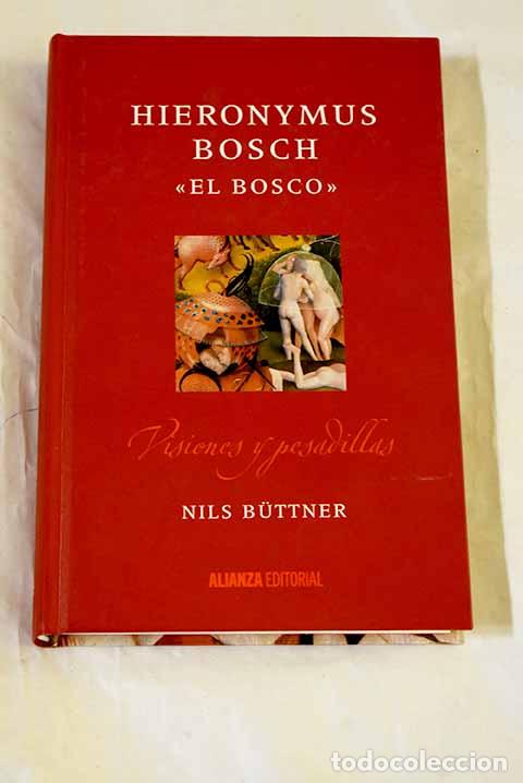 Libros: Hieronymus Bosch El Bosco : visiones y pesadillas.- Buttner, Nils