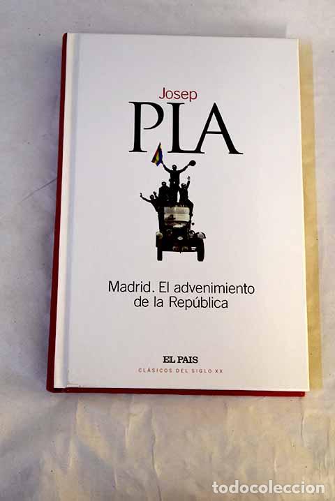 Libros: Madrid, el advenimiento de la Rep&uacute;blica.- Pla, Josep