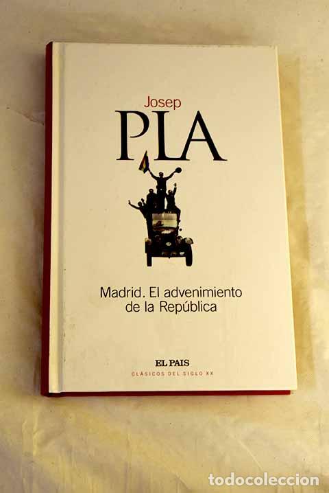 Libros: Madrid, el advenimiento de la Rep&uacute;blica.- Pla, Josep