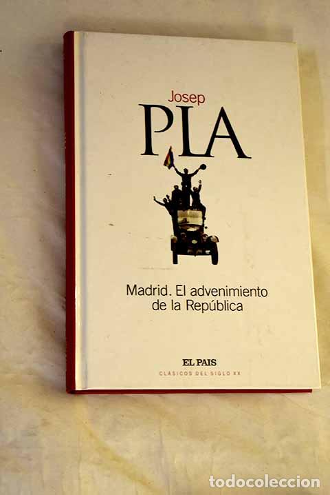 Libros: Madrid, el advenimiento de la Rep&uacute;blica.- Pla, Josep