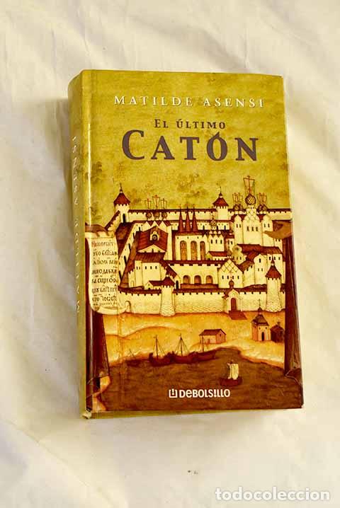 Libros: El &uacute;ltimo Cat&oacute;n: Asensi, Matilde.- Asensi, Matilde