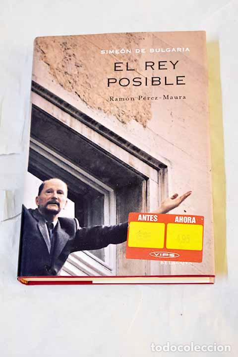 Libros: El rey posible: Sime&oacute;n de Bulgaria.- P&eacute;rez-Maura, Ram&oacute;n