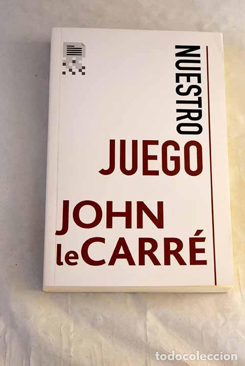 Libros: Nuestro juego: Le Carr&eacute;, John.- Le Carr&eacute;, John