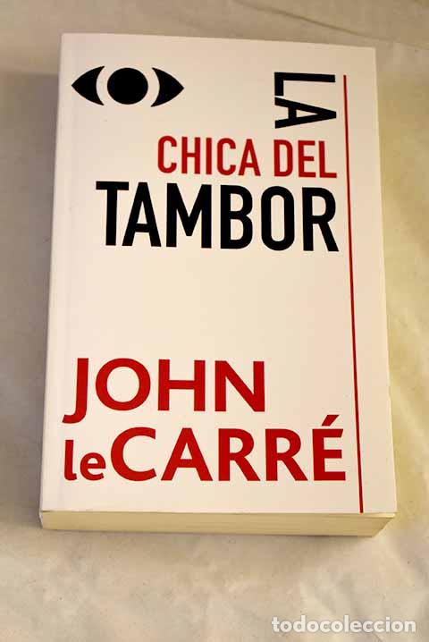 Libros: La chica del tambor: Le Carr&eacute;, John.- Le Carr&eacute;, John