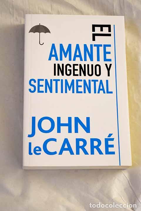 Libros: El amante ingenuo y sentimental.- Le Carr&eacute;, John