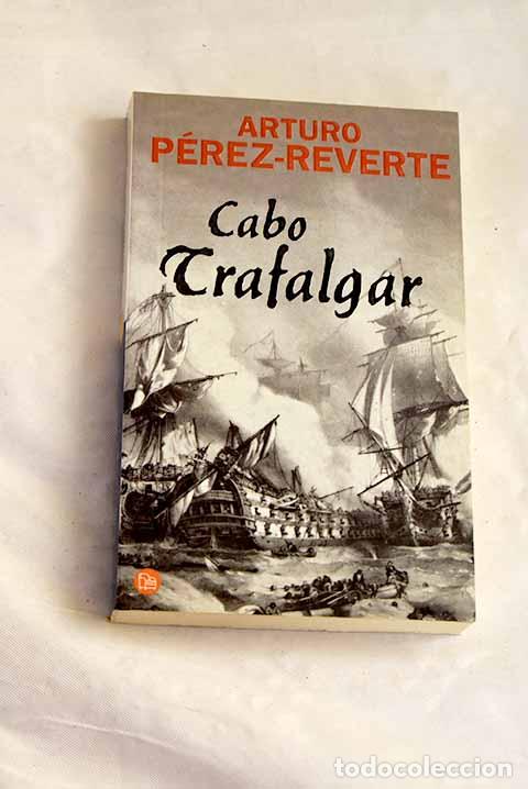 Livres: Cabo Trafalgar: un relato naval.- P&eacute;rez-Reverte, Arturo