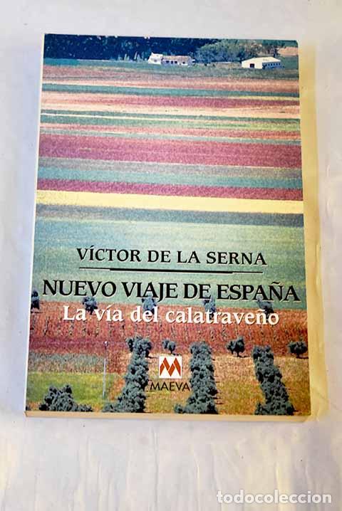 Libros: Nuevo viaje de Espa&ntilde;a : la v&iacute;a del calatrave&ntilde;o.- Serna, V&iacute;ctor de la