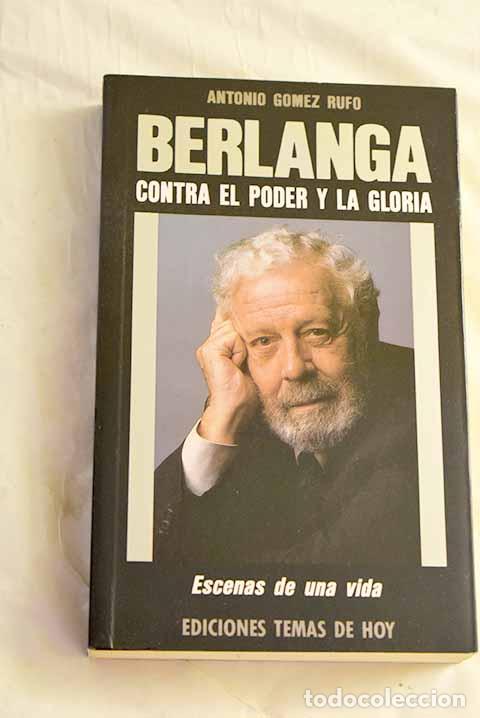 Libros: Berlanga: contra el poder y la gloria : [escenas de una vida].- G&oacute;mez Rufo, Antonio