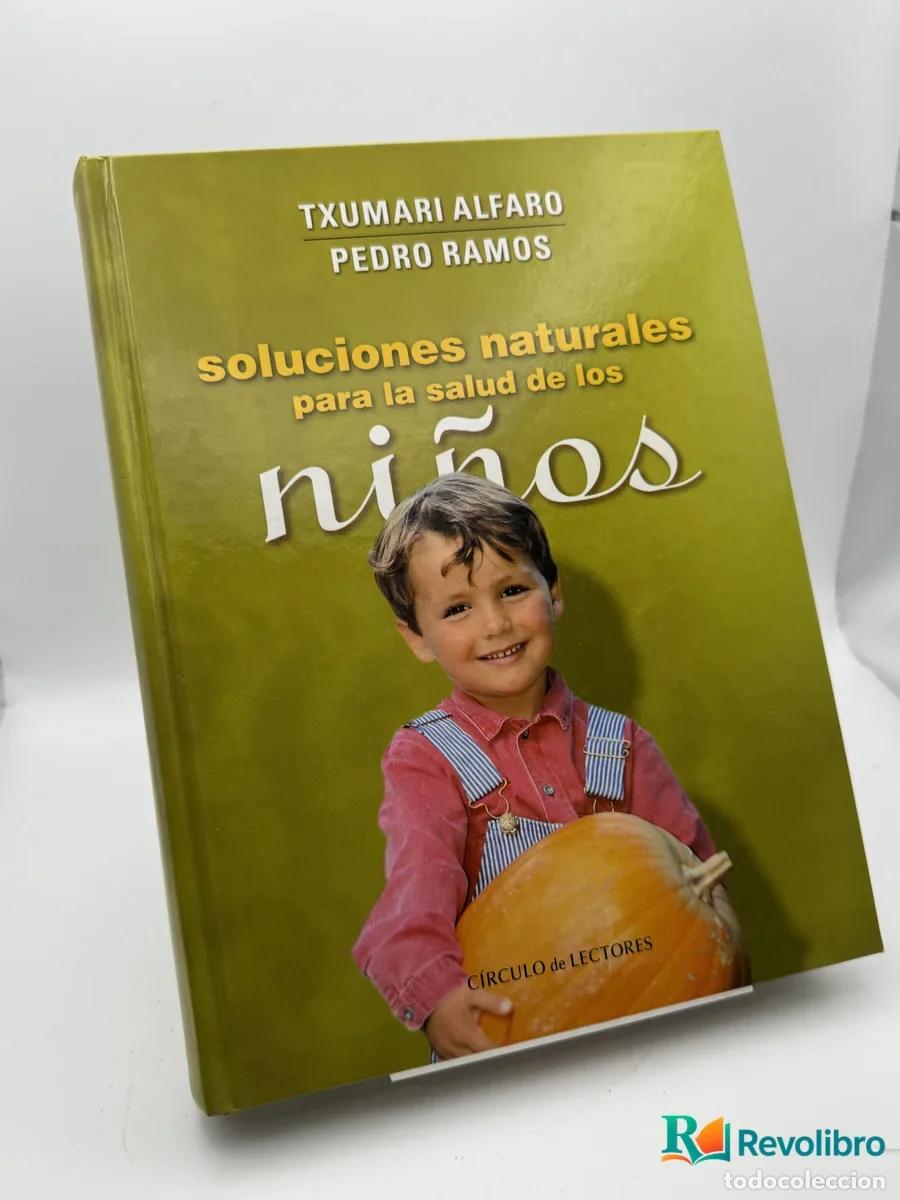 Libros: soluciones naturales para la salud de los ni&ntilde;os - Txumari Alfaro, Pedro Ramos