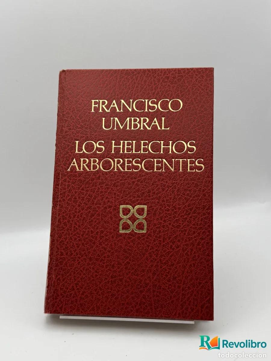 B&uuml;cher: Los helechos arborescentes - Francisco Umbral