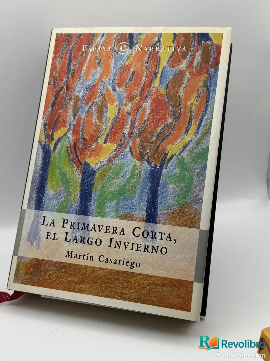 Livres: La Primavera Corta, el Largo Invierno - Mart&iacute;n Casariego