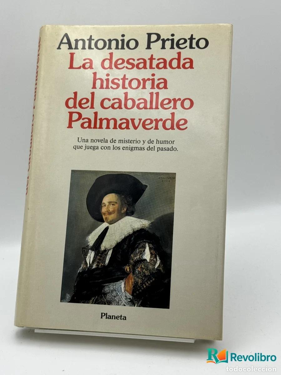 Livres: La desatada historia del caballero Palmaverde - Antonio Prieto