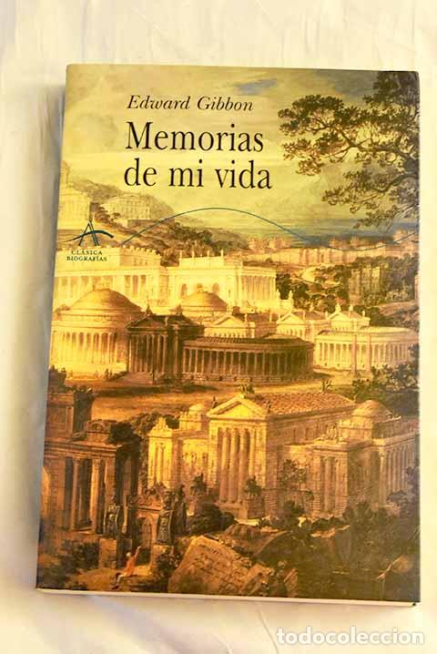 Libros: Memorias de mi vida: Gibbon, Edward.- Gibbon, Edward