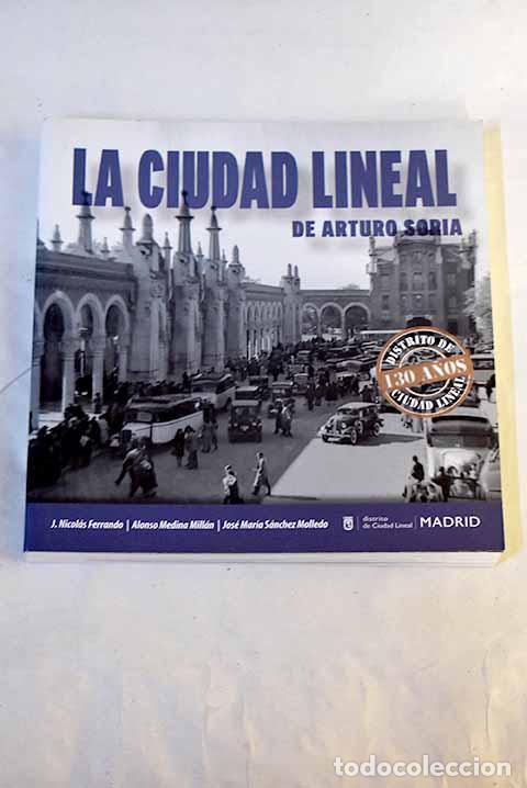 Libri di seconda mano: La Ciudad Lineal de Arturo Soria.- Ferrando, J. Nicol&aacute;s