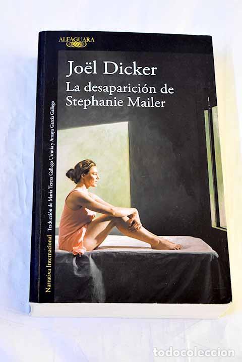 Livres: La desaparici&oacute;n de Stephanie Mailer.- Dicker, Joel
