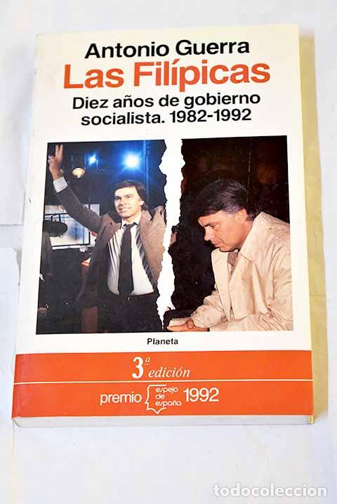 Livres: Las fil&iacute;picas: diez a&ntilde;os de gobierno socialista, 1982-1992.- Guerra, Antonio