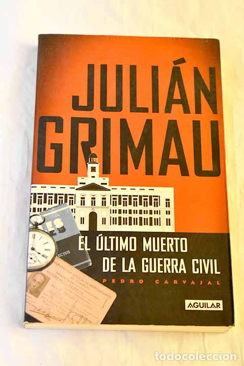 Livres: Juli&aacute;n Grimau: el &uacute;ltimo muerto de la guerra civil.- Carvajal Urquijo, Pedro