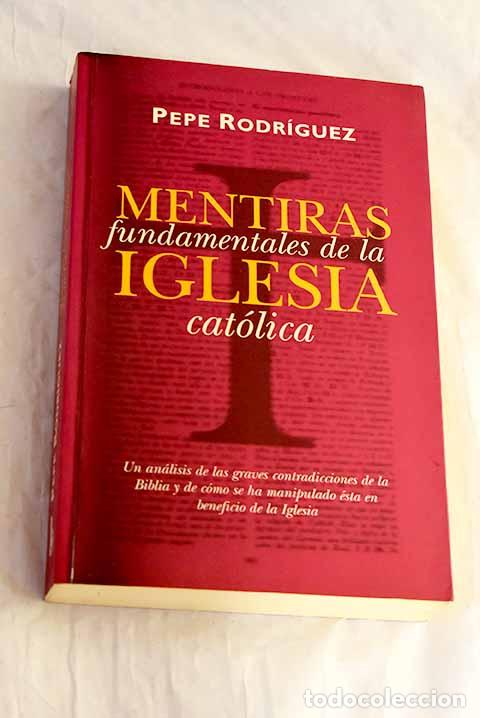 Livres: Mentiras fundamentales de la Iglesia cat&oacute;lica.- Rodr&iacute;guez, Pepe