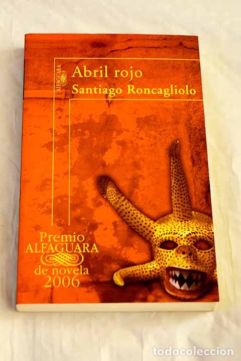 Livros em segunda m&atilde;o: Abril rojo: Roncagliolo, Santiago.- Roncagliolo, Santiago