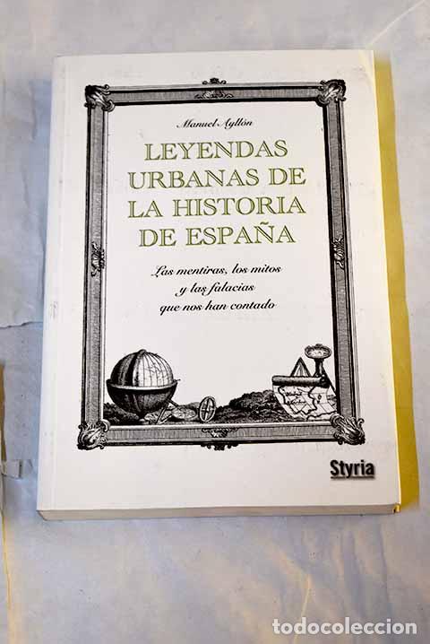 Livros em segunda m&atilde;o: Leyendas urbanas de la historia de Espa&ntilde;a: las mentiras.- Ayll&oacute;n Campillo, Manuel
