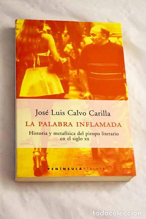Libri di seconda mano: La palabra inflamada: historia y metaf&iacute;sica del piropo literario en el siglo XX
