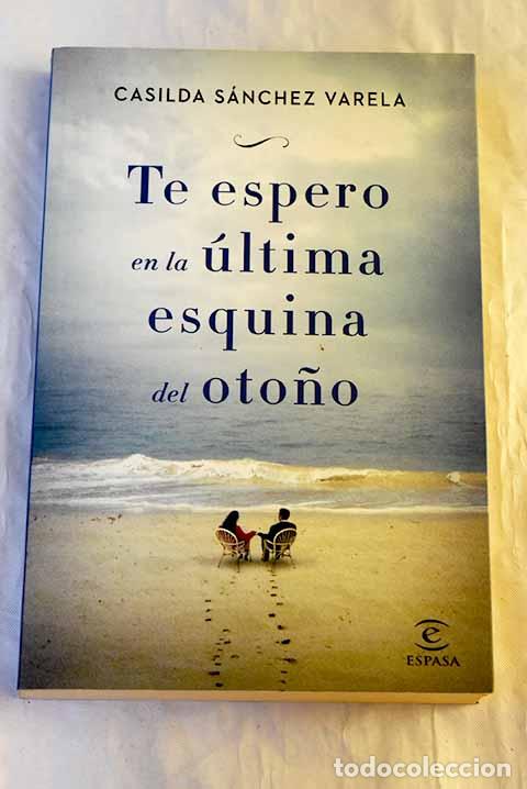Libri di seconda mano: Te espero en la &uacute;ltima esquina del oto&ntilde;o.- S&aacute;nchez Varela, Casilda
