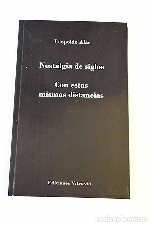 Libri di seconda mano: Nostalgia de siglos ; Con estas mismas distancias.- Alas, Leopoldo