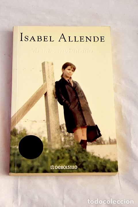 Libri di seconda mano: Mi pa&iacute;s inventado: Allende, Isabel.- Allende, Isabel