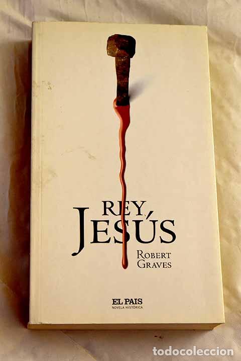 Livres: Rey Jes&uacute;s: Graves, Robert.- Graves, Robert