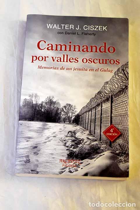 Livres: Caminando por valles oscuros: memorias de un jesuita en el Gulag.- Ciszek, Walter J.