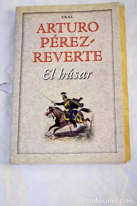 Libros: El H&uacute;sar: P&eacute;rez-Reverte, Arturo.- P&eacute;rez-Reverte, Arturo