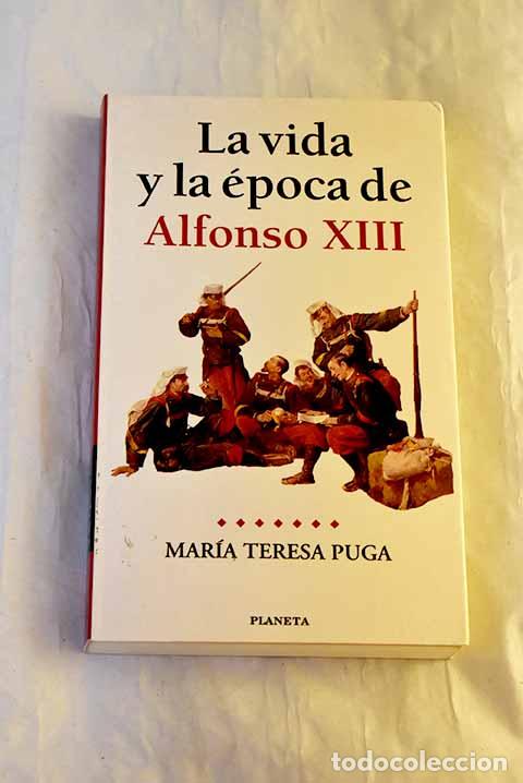 Livros em segunda m&atilde;o: La vida y la &eacute;poca de Alfonso XIII.- Puga, Mar&iacute;a Teresa