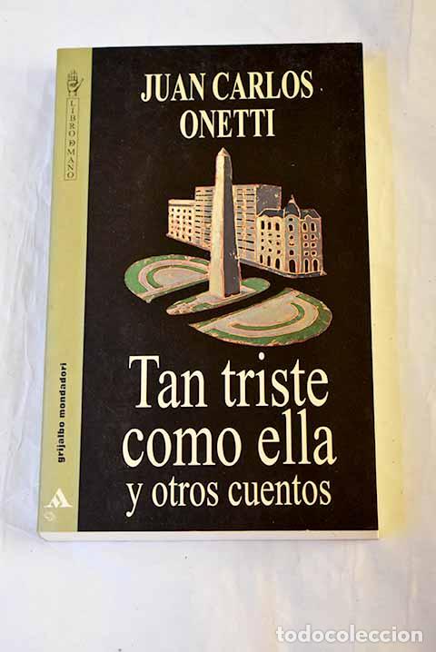 Livros em segunda m&atilde;o: Tan triste como ella.- Onetti, Juan Carlos