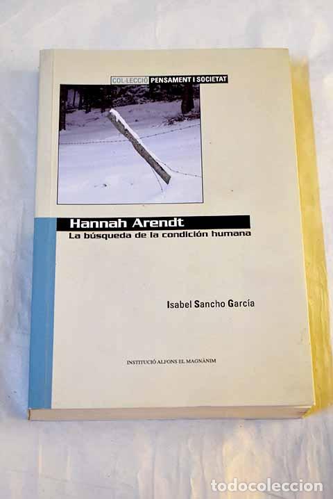 Livros em segunda m&atilde;o: Hannah Arendt: la b&uacute;squeda de la condici&oacute;n humana : (hombre, historia y &eacute;tica).- Sancho, Isabel